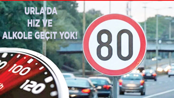 URLA’DA HIZ LİMİTLERİNE DİKKAT!