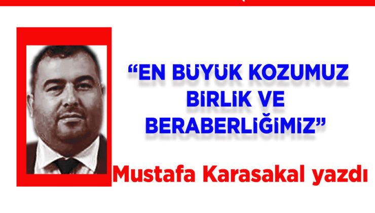 Birlik ve Dayanışma, CHP’nin En Büyük Gücüdür!