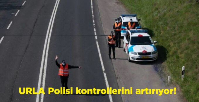 URLA POLİSİ ÖNLEMLERİNİ ARTIRDI amaç hızı ve alkollü araç kullanımını engellemek!
