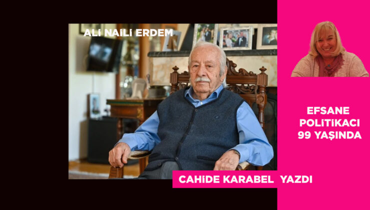 O BİR EFSANE… CAHİDE KARABEL ALİ NAİLİ ERDEM İLE GÖRÜŞTÜ.