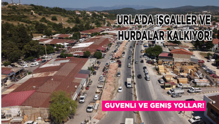 URLA’DA İŞGALLER VE HURDALAR KALDIRILIYOR! GÜVENLİ VE GENİŞ YOLLAR…