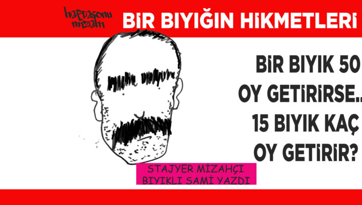 BIYIK DEDİĞİN ADAMA SEÇİM KAZANDIRMALI…