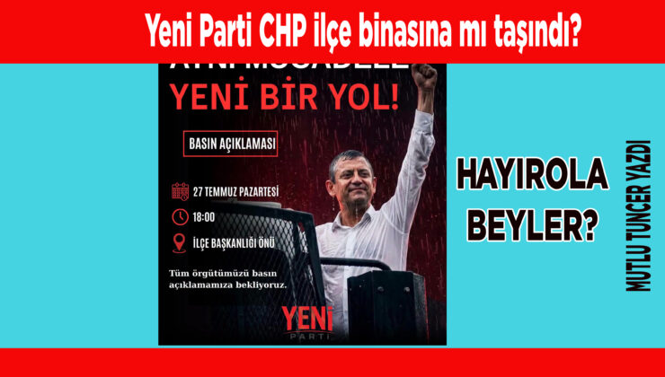 YENİ PARTİ ADINA DUYURU YAPIYORLAR ADRES CHP!