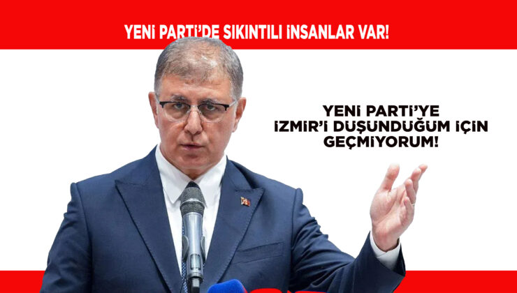 YENİ PARTİ’YE GEÇMEM MÜMKÜN DEĞİL!