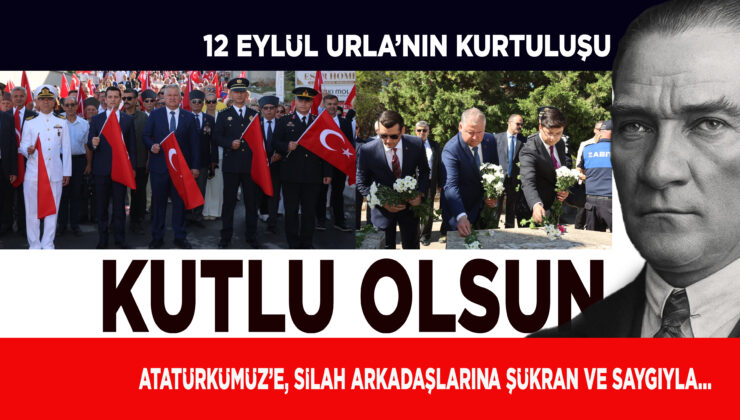 URLA’NIN KURTULUŞ GÜNÜ KUTLANIYOR