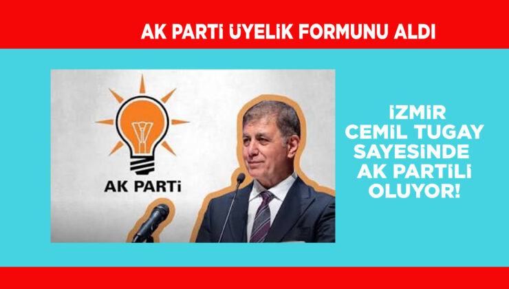 CEMİL TUGAY AK PARTİ’DE