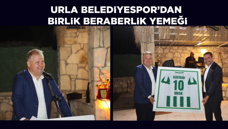 Urla Belediyesi Spor Kulübü’nden Yeni Sezon Öncesi Birlik ve Dayanışma Gecesi