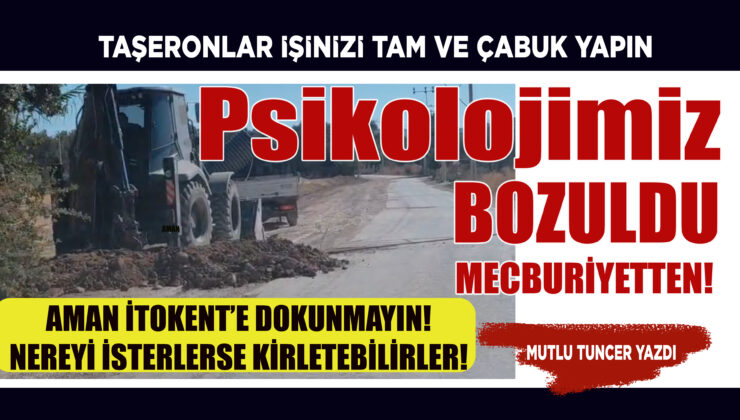 YOLLAR ÇILDIRTIYOR. İTOKENT İSE…