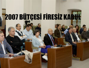 URLA’DA 2007 BÜTÇESİ, OY BİRLİĞİ İLE